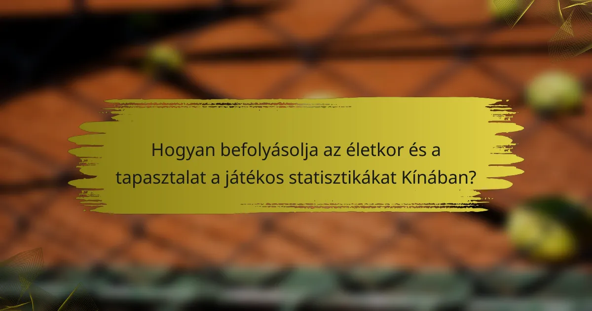 Hogyan befolyásolja az életkor és a tapasztalat a játékos statisztikákat Kínában?