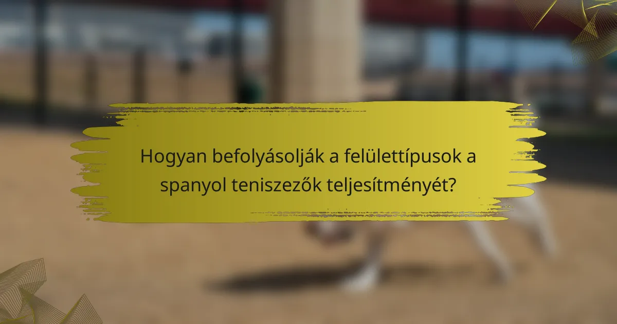 Hogyan befolyásolják a felülettípusok a spanyol teniszezők teljesítményét?