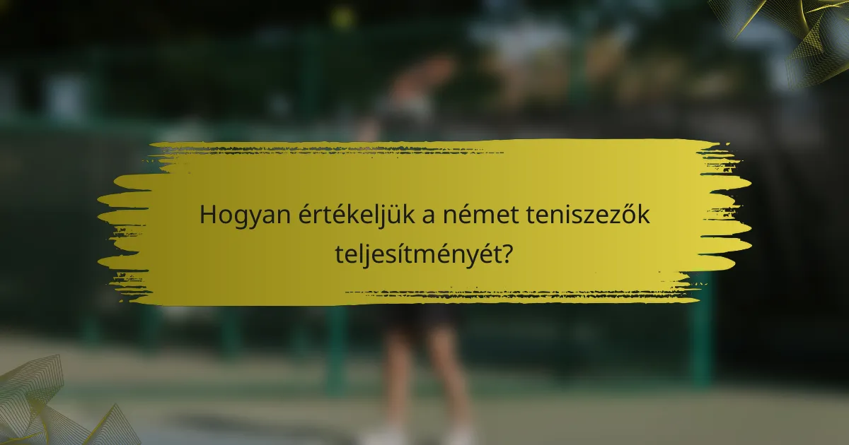 Hogyan értékeljük a német teniszezők teljesítményét?