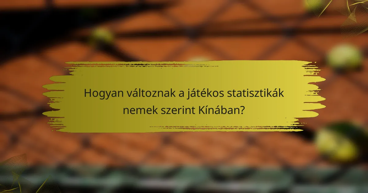 Hogyan változnak a játékos statisztikák nemek szerint Kínában?