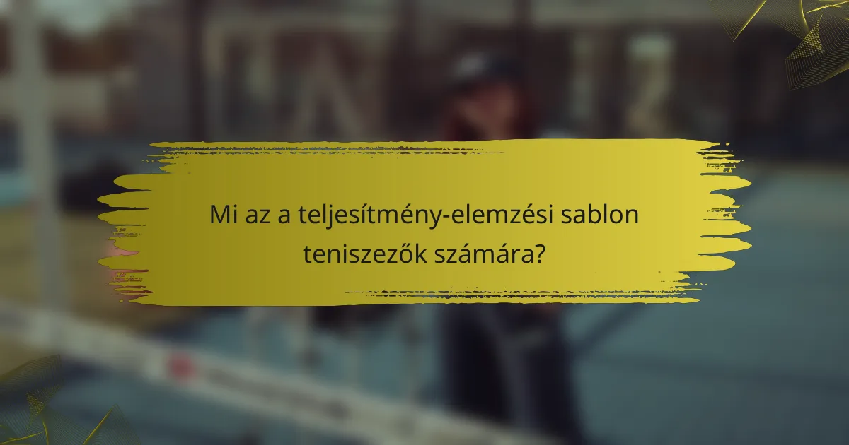Mi az a teljesítmény-elemzési sablon teniszezők számára?